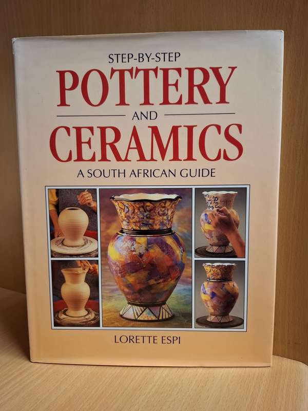 Step-by-Step Pottery and Ceramics - A South African Guide : Lorette Espi  (Hardcover)