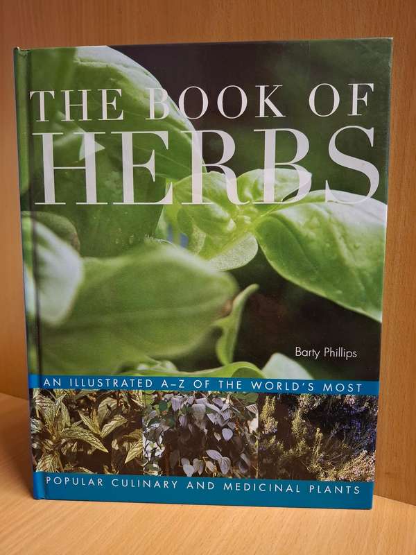 The Book of Herbs - An Illustrated A-Z of the World`s Most Popular Culinary and Medicinal Plants
