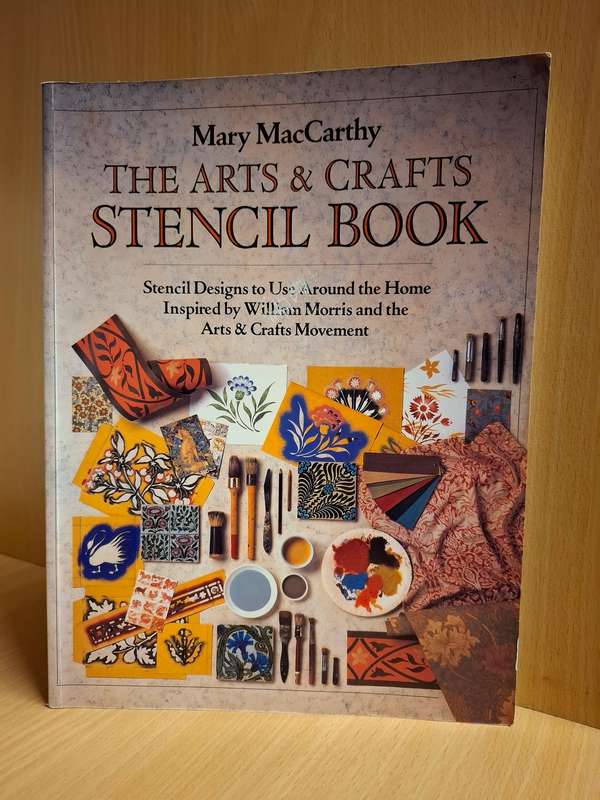 The Arts & Crafts Stencil Book : Mary MacCarthy  (Paperback)