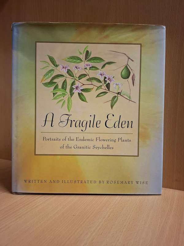 A Fragile Eden: Portraits of the Endemic Flowering Plants of the Granitic Seychelles