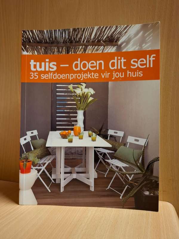 Tuis - doen dit self (35 selfdoenprojekte vir jou huis)