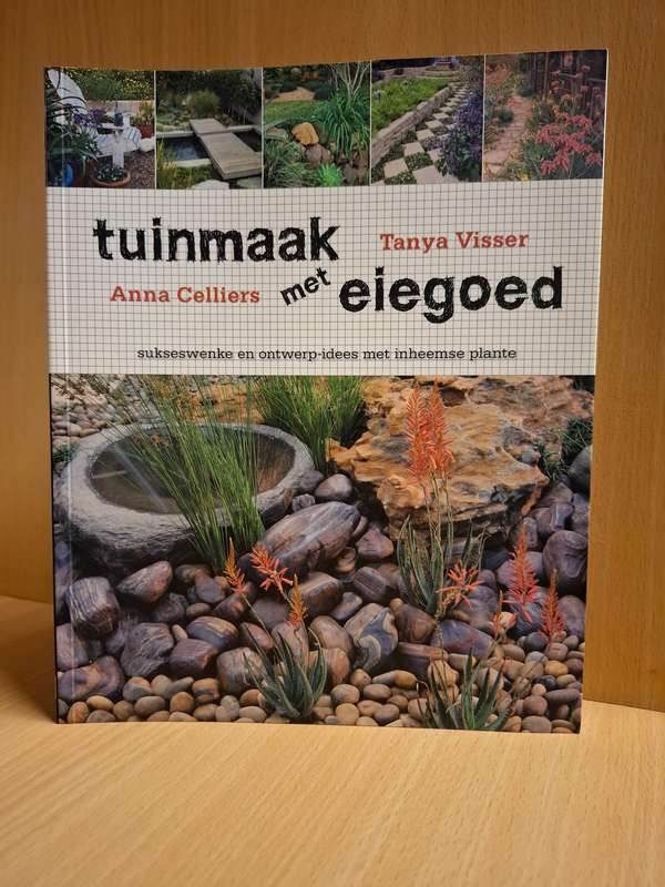 Tuinmaak met eiegoed : Anna Celliers, Tanya Visser