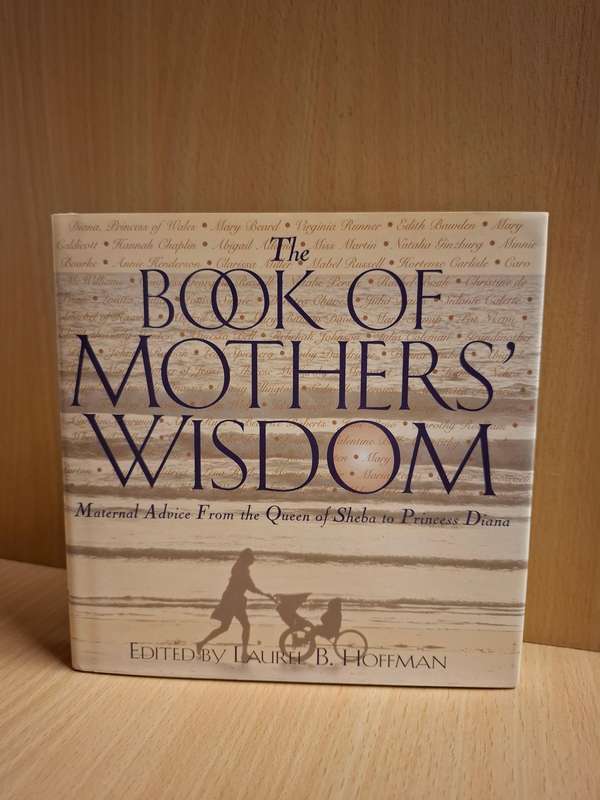 The Book of Mothers` Wisdom Edited by Laurel B. Hoffman (Hardcover)