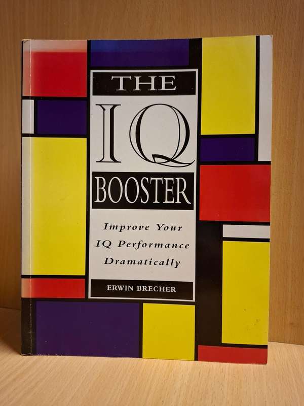 The IQ Booster - Improve Your IQ Performance Dramatically : Erwin Brecher (Paperback)