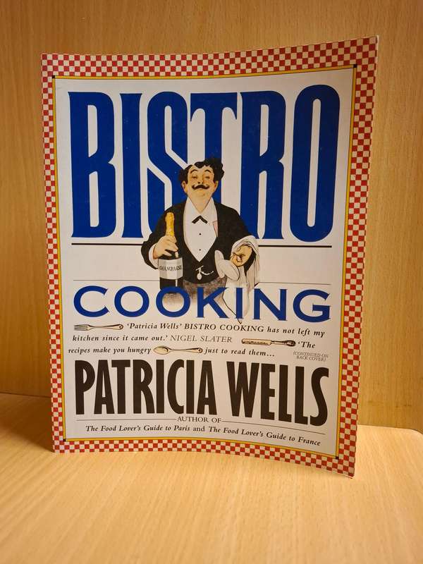 Bistro Cooking : Patricia Wells (Paperback)