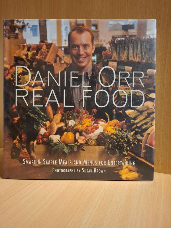 Real Food - Smart & Simple Meals and Menus for Entertaining : Daniel Orr (Hardcover)