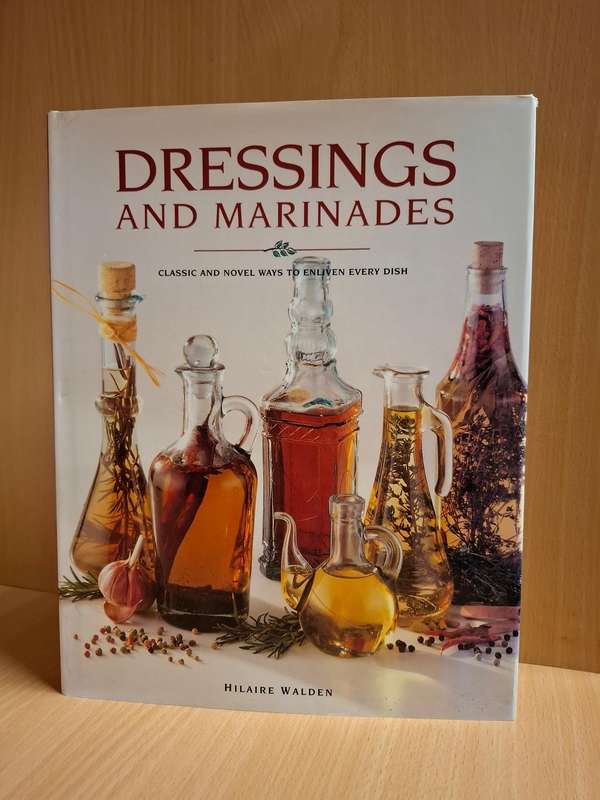 Dressings and Marinades : Hilaire Walden  (Hardcover)
