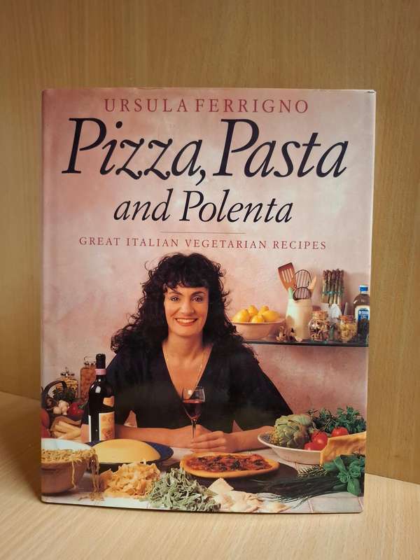 Pizza, Pasta and Polenta: Ursula Ferrigno  (Hardcover)
