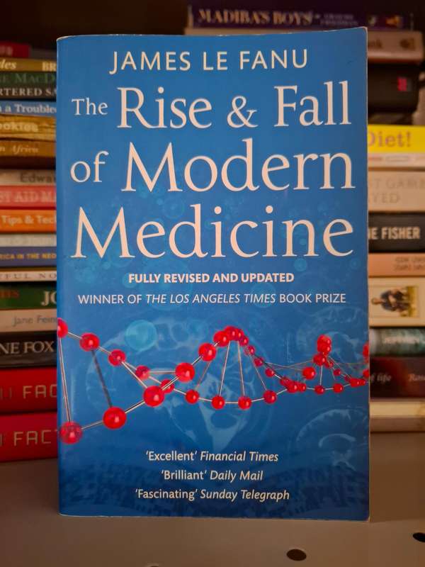 The Rise and Fall of Modern Medicine by James Le Fanu (Paperback)
