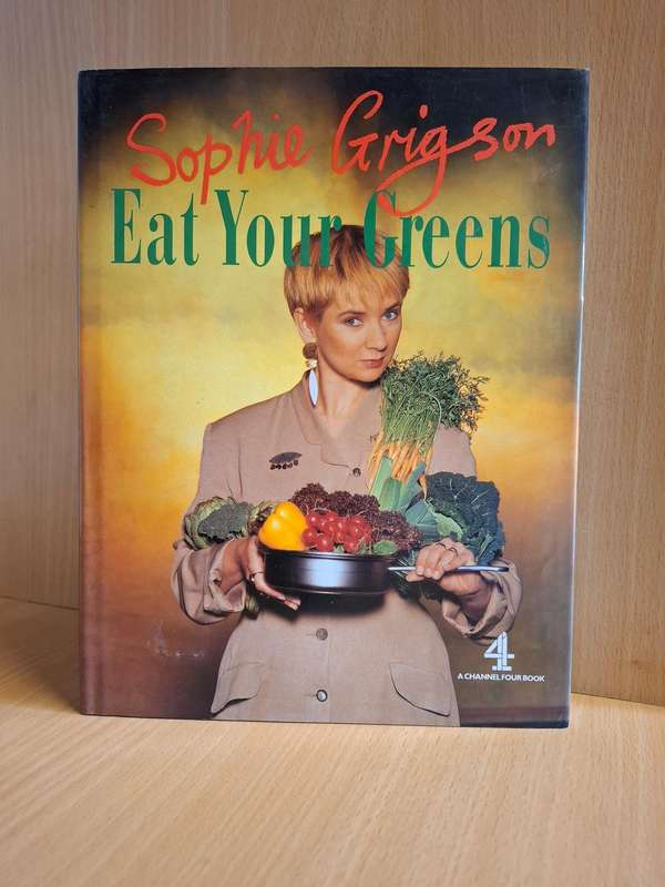 Eat Your Greens : Sophie Grigson  (Hardcover)