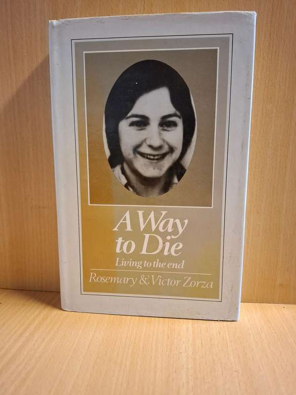 A Way to Die - Living to the End : Rosemary & Victor Zorza  (Hardcover)