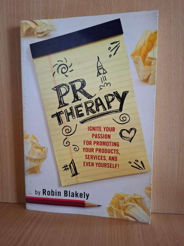 PR Therapy: Ignite Your Passion for Promoting Your Products, Services: Robin Blakely (Paperback)