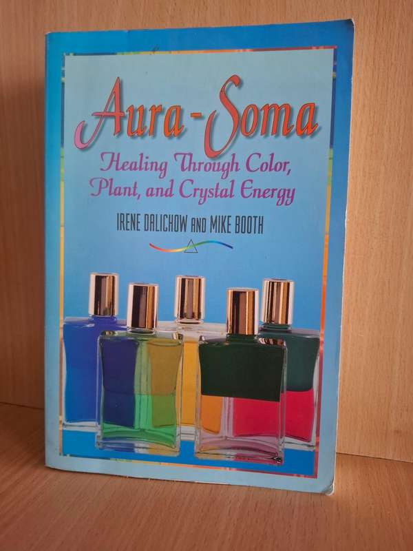 Aura-Soma - Healing Through Color, Plant and Crystal Energy: Irene Dalichow, Mike Booth)