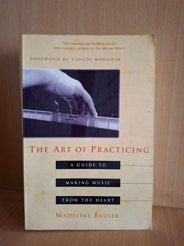 The Art of Practicing - A Guide to Making Music from the Heart : Madeline Bruser  (Paperback)