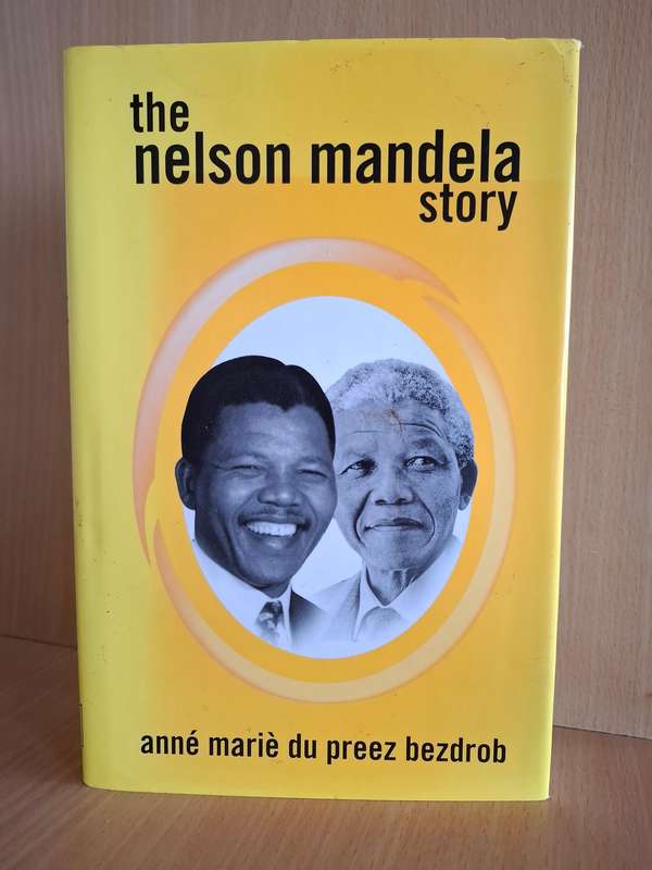 The Nelson Mandela Story : Anne Marie Du Preez Bezdrob  (Hardcover)