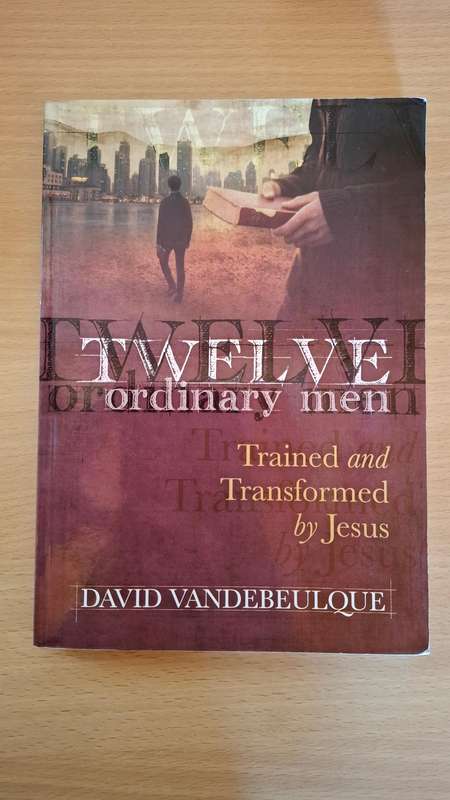 Twelve Ordinary Men - Trained and Transformed by Jesus : David Vandebeulque (Paperback)
