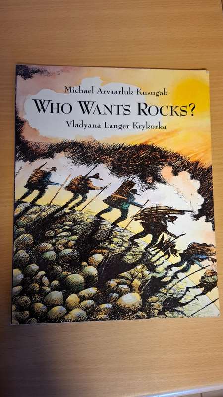 Who Wants Rocks? Michael Arvaarluk Kusugak, Vladyana Langer Krykorka (Paperback)