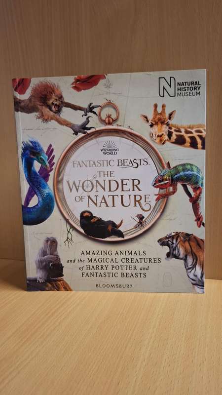 Fantastic Beasts - The Wonder of Nature - Amazing Animals and the Magical Creatures of Harry Potter