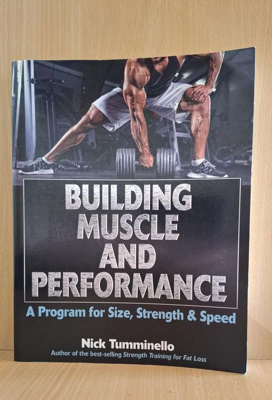 Building Muscle and Performance - A Programme for Size, Strength & Speed: Nick Tumminello