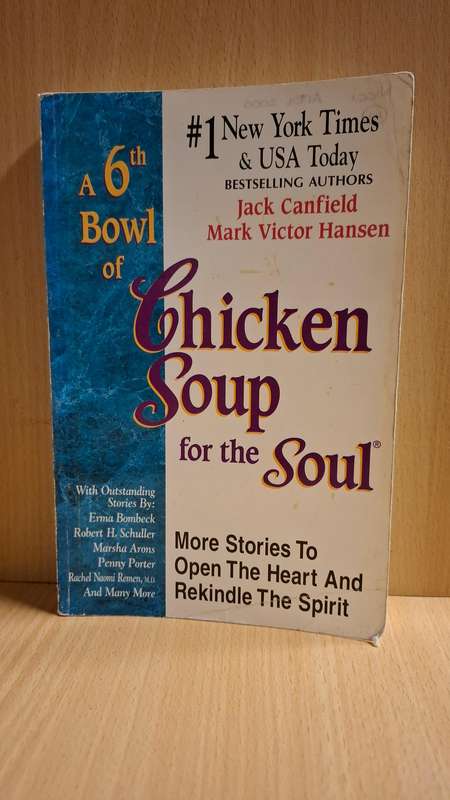 A 6th Bowl of Chicken Soup for the Soul : Jack Canfield, Mark Victor Hansen (Paperback)