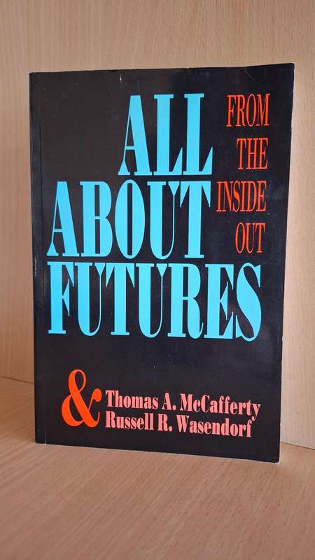 All About Futures - From the Inside Out : Thomas A. McCafferty & Russell R. Wasendorf (Paperback)
