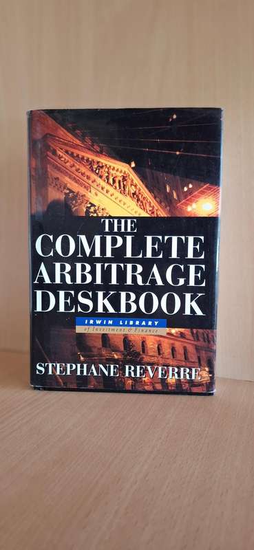 The Complete Arbitrage Deskbook : Stephane Reverre  (Hardcover)