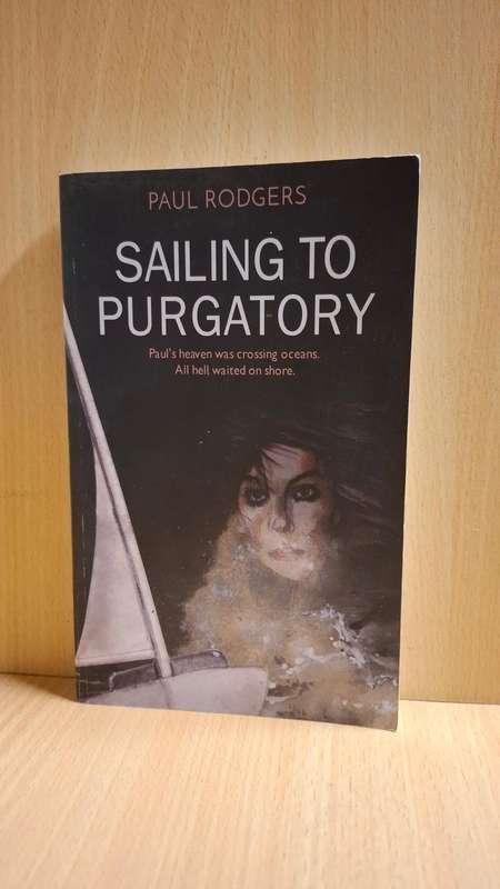 Sailing to Purgatory : Paul Rodgers  (Paperback)