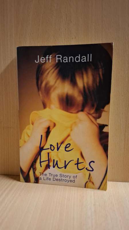 Love Hurts - The True Story of a Life Destroyed : Jeff Randall  (Paperback)