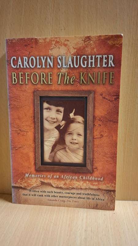 Before the Knife- Memories of an African Childhood : Carolyn Slaughter  (Paperback)