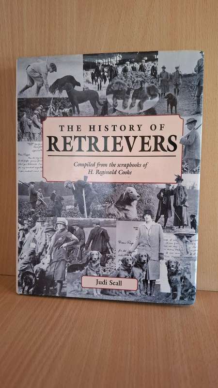 The History of Retrievers - Compiled from the Scrapbooks of H. Reginald Cooke  (Hardcover)