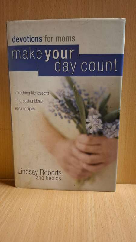 Devotions for Moms - Make Your Day Count : Lindsay Roberts and Friends  (Hardcover)