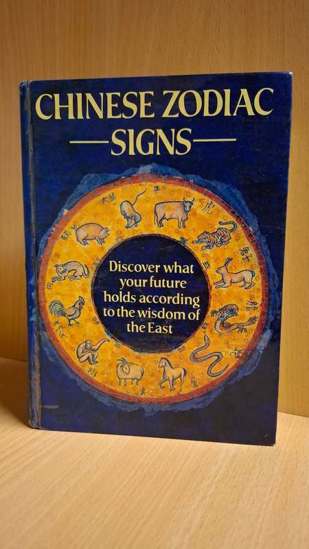 Chinese Zodiac Signs - Discover what your future holds  (Hardcover)