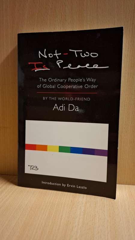 Not-Two Is Peace (The ordinary people`s way of global cooperative order) Adi Da (Paperback)