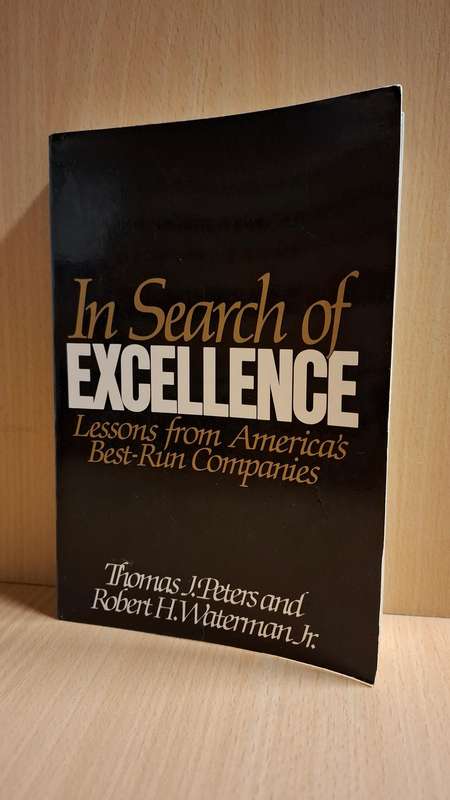 In Search of Excellence - Lessons from America`s Best-Run Companies: T.J. Peters, R.HWaterman Jr