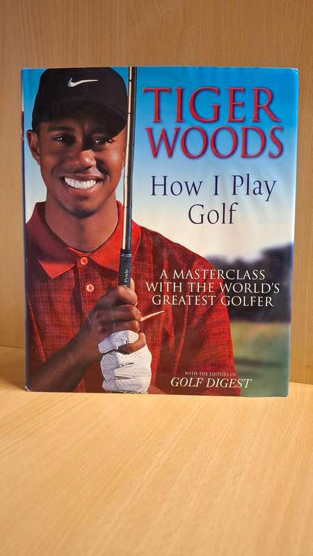 Tiger Woods - How I Play Golf - A Masterclass with the World`s Greatest Golfer (Hardcover)