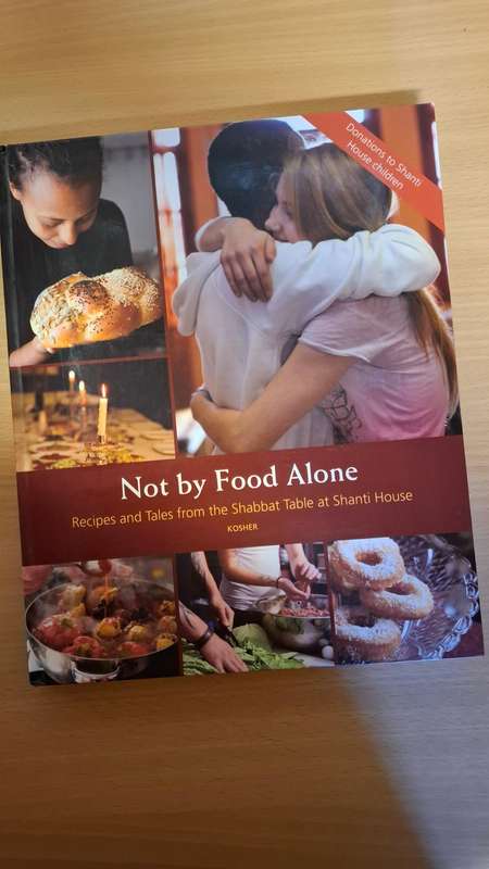 Not By Food Alone -Recipes and Tales from the Shabbat Table at Shanti House  (Hardcover)