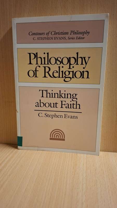 Philosophy of Religion - Thinking about Faith : C. Stephen Evans  (Paperback)