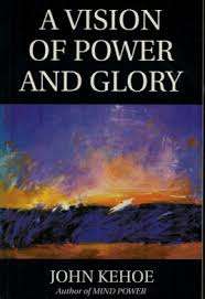 A Vision of Power and Glory : John Kehoe  (Paperback)