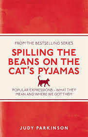 Spilling the Beans on the Cat`s Pyjamas : Judy Parkinson  (Paperback)