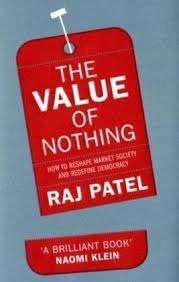 The Value of Nothing - Guide to the Follies of Market Fundamentalism : Raj Patel (Paperback)