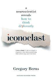 Iconoclast - A Neuroscientist reelas how to think differently : Gregory Berns  (Hardcover)