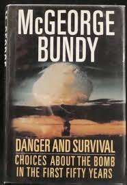 Danger and Survival - Choices about the Bomb in the First Fifty Years: McGeorge Bundy (Hardcover)