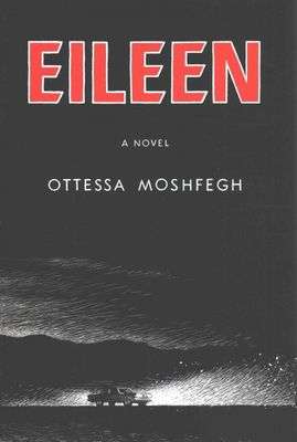 Eileen by Ottessa Moshfegh Hardback