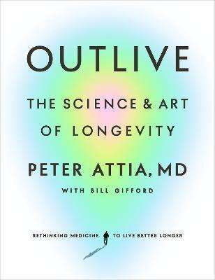 Outlive: The Science and Art of Longevity