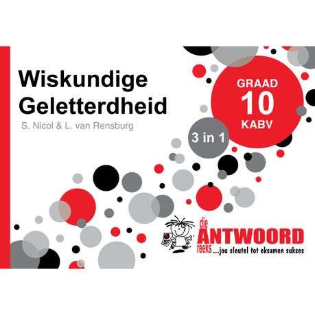 Die Antwoord-Reeks Graad 10 wisikundige geletherheid 3in1 KABV studiegids