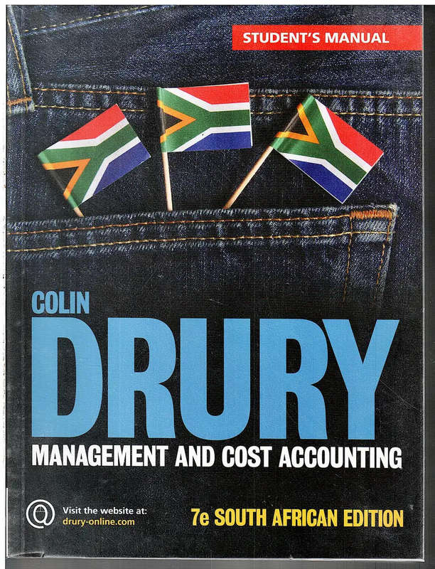 Management and Cost Accounting Student's Manual - Colin Drury {7th South African Edition)