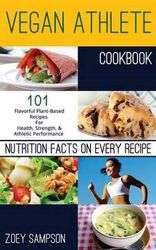 Vegan Athlete Cookbook: 101 Flavorful Plant-Based Recipes For Health, Strength, and Athletic Perform