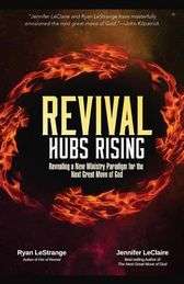 Revival Hubs Rising: Revealing a New Ministry Paradigm for the Next Great Move of God - Paperback