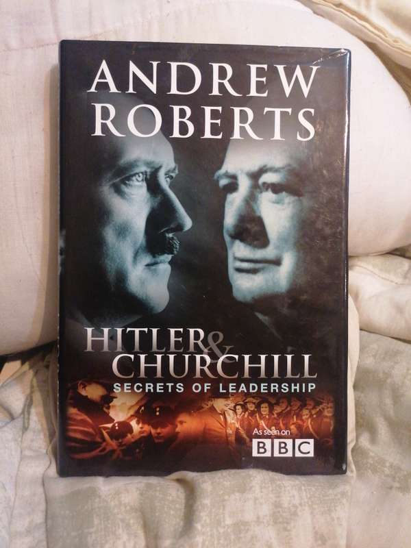 Hitler & Churchill, Secrets of Leadership by Andrew Roberts