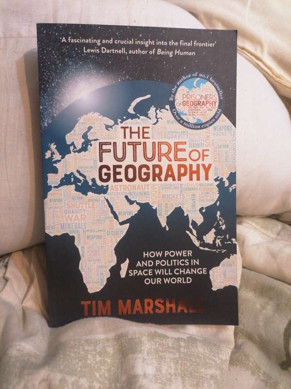 The Future of Geography: How the Competition in Space Will Change Our World